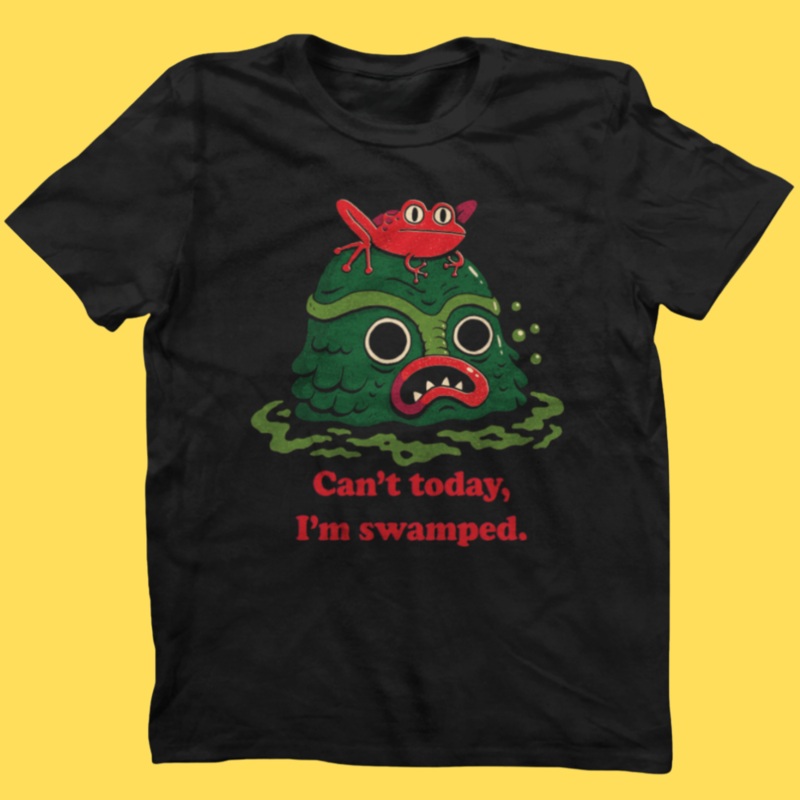 ‘I’m Swamped’ Shirt|Small|Medium|Large|X-Large|2XL
