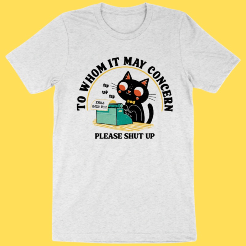 ‘To Whom It May Concern’ Shirt