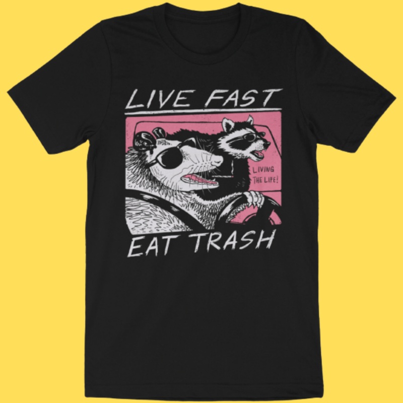 ‘Live Fast, Eat Trash’ Shirt|Small|Medium|Large|X-Large|2XL