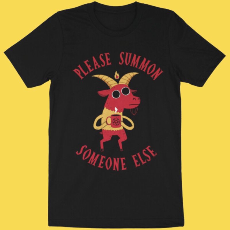 ‘Summon Someone Else’ Shirt|X-Small|Small|Medium|Large|X-Large|2XL