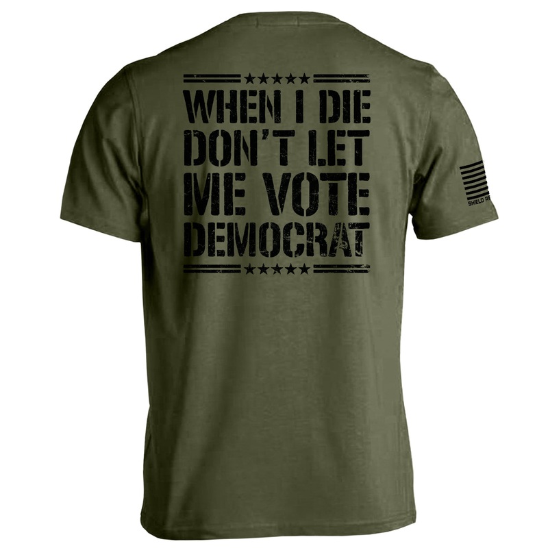 When I Die Don’t Let Me Vote Democrat