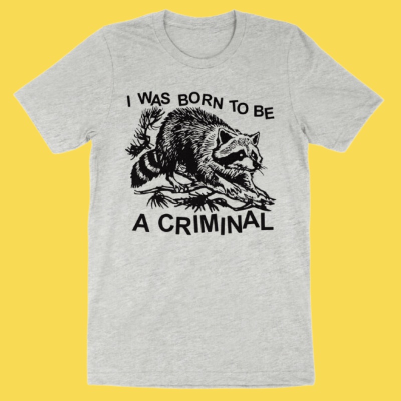‘Born Criminal’ Shirt|X-Small|Small|Medium|Large|X-Large|2XL