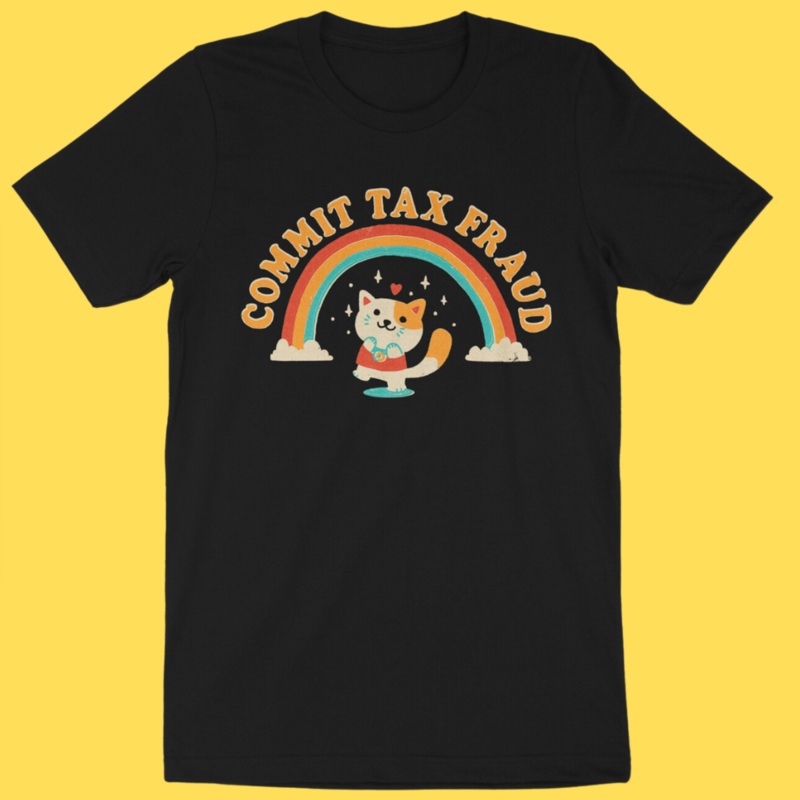‘Commit Tax Fraud’ Shirt|Small|Medium|Large|X-Large|2XL