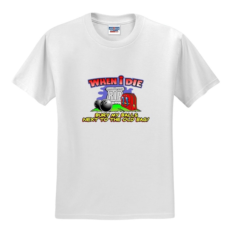 When I Die Bowling T-Shirt|Large|Medium|Small|X-Large|XX-Large|XXX-Large