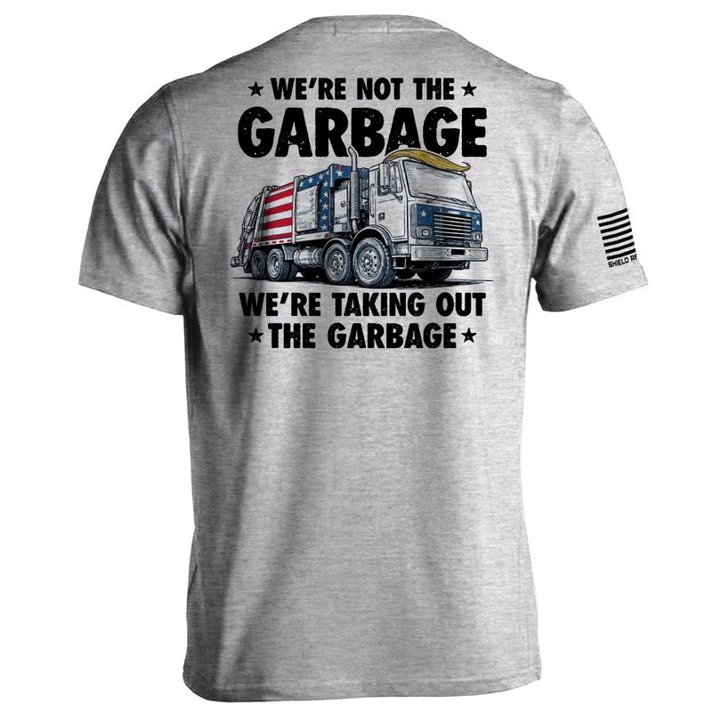 We’re not the Garbage we’re taking out the Garbage