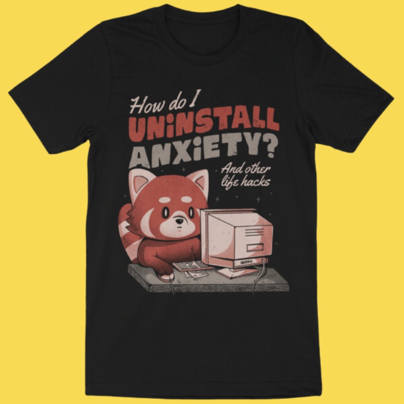 ‘Uninstall Anxiety’ Shirt|Small|Medium|Large|X-Large|2XL
