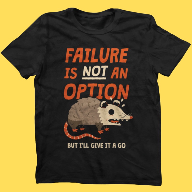 ‘Failure Is An Option’ Shirt|Small|Medium|Large|X-Large|2XL